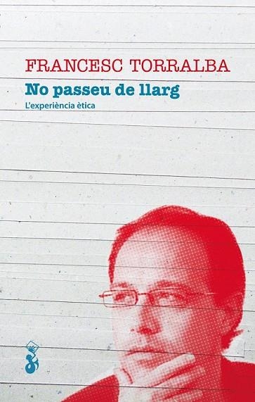 NO PASSEU DE LLARG L'EXPERIENCIA ETICA | 9788415047360 | TORRALBA, FRANCESC | Llibreria L'Odissea - Libreria Online de Vilafranca del Penedès - Comprar libros