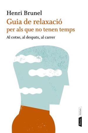 GUIA DE RELAXACIO PER ALS QUE NO TENEN TEMPS | 9788498091663 | BRUNEL, HENRI | Llibreria L'Odissea - Libreria Online de Vilafranca del Penedès - Comprar libros