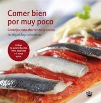 COMER BIEN POR MUY POCO | 9788492981311 | ALMODOVAR, MIGUEL ANGEL | Llibreria L'Odissea - Libreria Online de Vilafranca del Penedès - Comprar libros