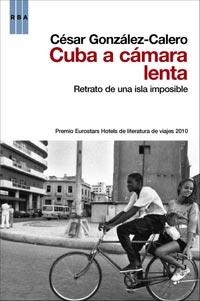 CUBA A CAMARA LENTA | 9788498679052 | GONZALEZ CALERO, CESAR | Llibreria Online de Vilafranca del Penedès | Comprar llibres en català