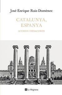 CATALUNYA ESPANYA ACORDS I DESACORD | 9788482649641 | RUIZ DOMENEC, JOSE ENRIQUE | Llibreria L'Odissea - Libreria Online de Vilafranca del Penedès - Comprar libros