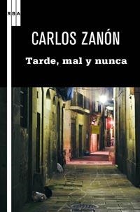 TARDE MAL Y NUNCA | 9788498678949 | ZANON, CARLOS | Llibreria L'Odissea - Libreria Online de Vilafranca del Penedès - Comprar libros
