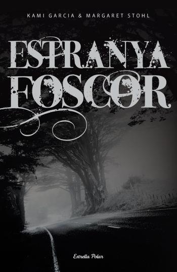 ESTRANYA FOSCOR | 9788492671441 | GARCIA, KAMI Y STOHL, MARGARET | Llibreria L'Odissea - Libreria Online de Vilafranca del Penedès - Comprar libros