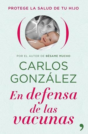 EN DEFENSA DE LAS VACUNAS | 9788484609469 | GONZALEZ, CARLOS | Llibreria Online de Vilafranca del Penedès | Comprar llibres en català
