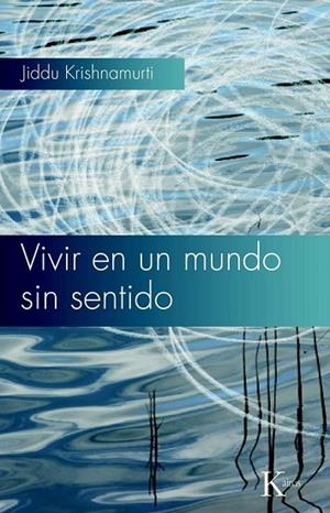 VIVIR EN UN MUNDO SIN SENTIDO | 9788472457768 | KRISHNAMURTI, JIDDU | Llibreria L'Odissea - Libreria Online de Vilafranca del Penedès - Comprar libros