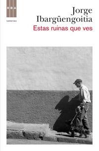 ESTAS RUINAS QUE VES | 9788498679014 | IBARGÜENGOITIA, JORGE | Llibreria L'Odissea - Libreria Online de Vilafranca del Penedès - Comprar libros