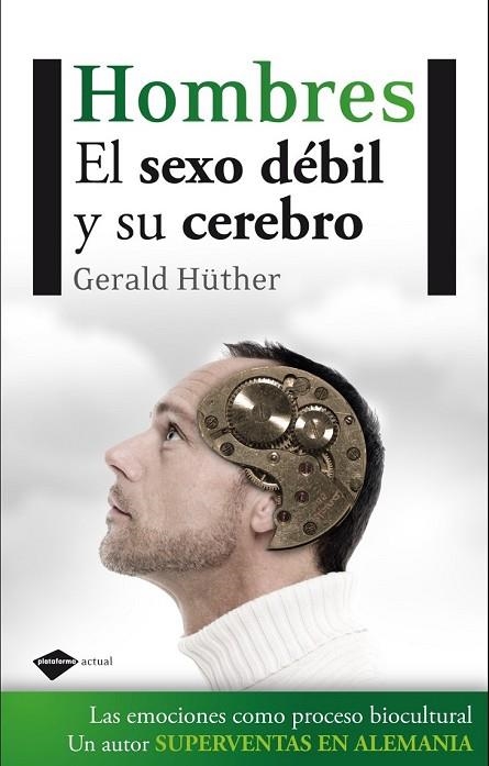 HOMBRES EL SEXO DEBIL Y SU CEREBRO | 9788415115236 | HUTHER, GERALD | Llibreria Online de Vilafranca del Penedès | Comprar llibres en català