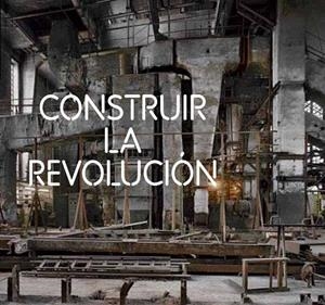 CONSTRUIR LA REVOLUCION | 9788475069715 | AA. VV. | Llibreria L'Odissea - Libreria Online de Vilafranca del Penedès - Comprar libros