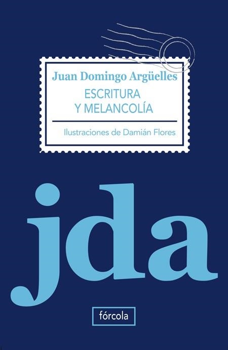 ESCRITURA Y MELANCOLIA | 9788415174028 | ARGUELLES, JUAN DOMINGO | Llibreria L'Odissea - Libreria Online de Vilafranca del Penedès - Comprar libros