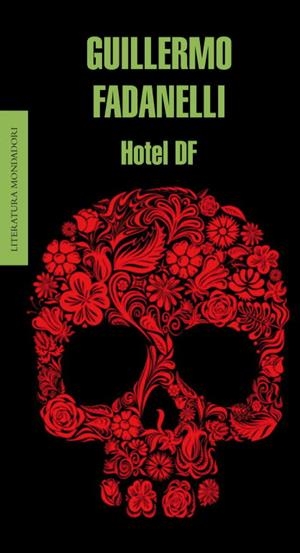 HOTEL DF | 9788439724032 | FADANELLI, GUILLERMO | Llibreria L'Odissea - Libreria Online de Vilafranca del Penedès - Comprar libros