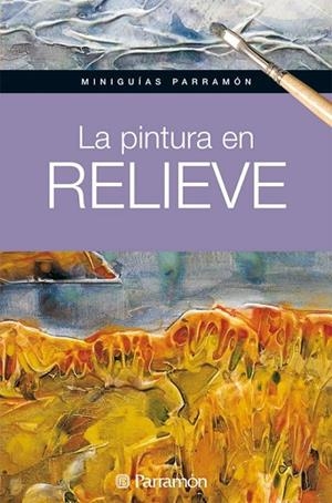 LA PINTURA EN RELIEVE | 9788434237179 | MARTIN ROIG, GABRIEL | Llibreria Online de Vilafranca del Penedès | Comprar llibres en català