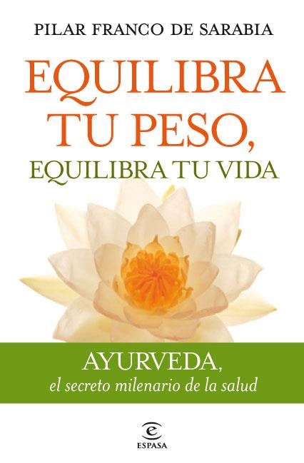 EQUILIBRA TU PESO EQUILIBRA TU VIDA AYURVEDA | 9788467035742 | FRANCO DE SARABIA, PILAR | Llibreria Online de Vilafranca del Penedès | Comprar llibres en català