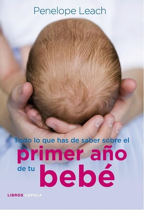 TODO LO QUE HAS DE SABER DEL PRIMER AÑO DE TU BEBE | 9788448068486 | LEACH, PENELOPE | Llibreria Online de Vilafranca del Penedès | Comprar llibres en català