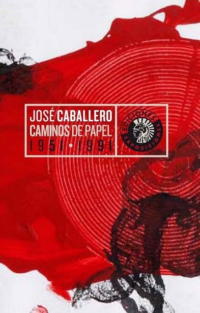 CAMINOS DE PAPEL 1951-1991 | 9788487619861 | CABALLERO, JOSE | Llibreria L'Odissea - Libreria Online de Vilafranca del Penedès - Comprar libros