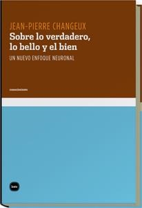 SOBRE LO VERDADERO LO BELLO Y EL BIEN | 9788492946204 | CHANGEUX, JEAN-PIERRE | Llibreria L'Odissea - Libreria Online de Vilafranca del Penedès - Comprar libros
