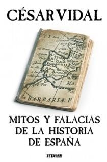 MITOS Y FALACIAS DE LA HISTORIA DE ESPAÑA ZB | 9788498722000 | VIDAL, CESAR | Llibreria Online de Vilafranca del Penedès | Comprar llibres en català