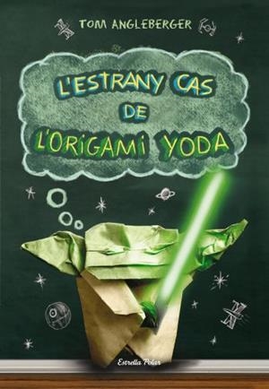 L'ESTRANY CAS DE L'ORIGAMI YODA | 9788499323725 | ANGLEBERGER, TOM | Llibreria Online de Vilafranca del Penedès | Comprar llibres en català