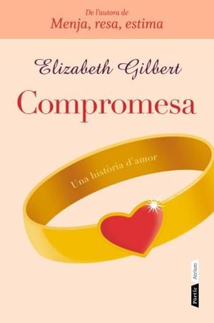 COMPROMESA UNA HISTORIA D'AMOR | 9788498091731 | GILBERT, ELIZABETH | Llibreria L'Odissea - Libreria Online de Vilafranca del Penedès - Comprar libros