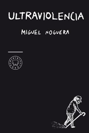 ULTRAVIOLENCIA | 9788493827250 | NOGUERA, MIGUEL | Llibreria Online de Vilafranca del Penedès | Comprar llibres en català