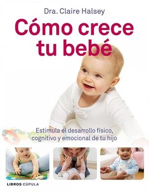 COMO CRECE TU BEBE | 9788448068493 | HALSEY, CLAIRE | Llibreria Online de Vilafranca del Penedès | Comprar llibres en català