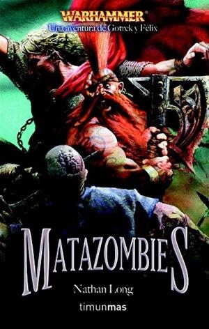 MATAZOMBIES AVENTURAS DE GOTREK Y FELIX 12 | 9788448038618 | LONG, NATHAN | Llibreria L'Odissea - Libreria Online de Vilafranca del Penedès - Comprar libros