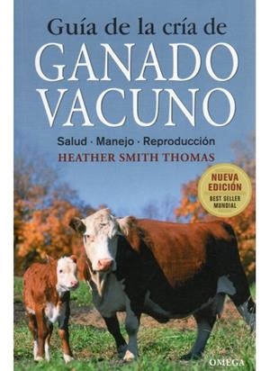 GUIA DE LA CRIA DE GANADO VACUNO | 9788428215459 | SMITH THOMAS,HEATHER | Llibreria L'Odissea - Libreria Online de Vilafranca del Penedès - Comprar libros