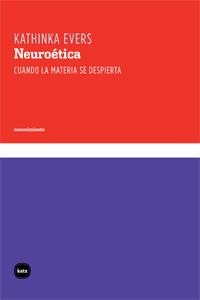 NEUROETICA | 9788492946211 | EVERS, KATHINKA | Llibreria L'Odissea - Libreria Online de Vilafranca del Penedès - Comprar libros