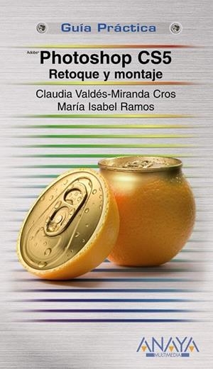 PHOTOSHOP CS5 RETOQUE Y MONTAJE | 9788441529083 | VALES MIRANDA CROS, CLAUDIA/RAMOS, MARIA ISABEL | Llibreria L'Odissea - Libreria Online de Vilafranca del Penedès - Comprar libros