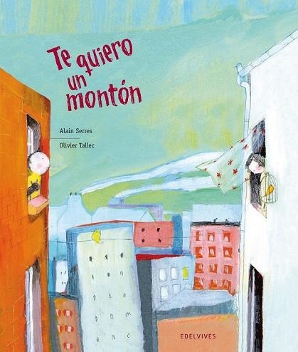 TE QUIERO UN MONTON | 9788426380692 | SERRES, ALAIN Y TALLEC, OLIVIER | Llibreria L'Odissea - Libreria Online de Vilafranca del Penedès - Comprar libros