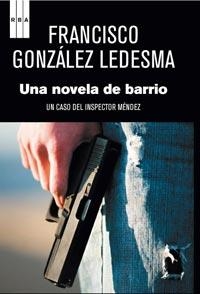 UNA NOVELA DE BARRIO UN CASO DEL INSPECTOR MENDEZ | 9788498679526 | GONZALEZ LEDESMA, FRANCISCO | Llibreria L'Odissea - Libreria Online de Vilafranca del Penedès - Comprar libros
