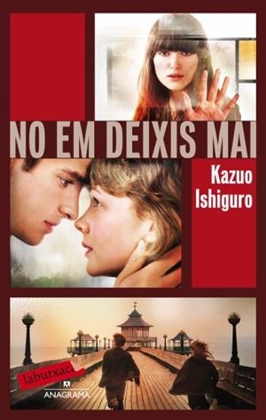 NO EM DEIXIS MAI | 9788499302683 | ISHIGURO, KAZUO | Llibreria Online de Vilafranca del Penedès | Comprar llibres en català