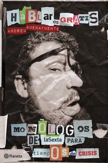 HABLAR ES GRATIS MONOLOGOS DE LA SEXTA | 9788408101093 | BUENAFUENTE, A. | Llibreria L'Odissea - Libreria Online de Vilafranca del Penedès - Comprar libros