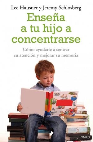 ENSEÑA A TU HIJO A CONCENTRARSE | 9788497545228 | HAUSNER, LEE/SCHLOSBERG, JEREMY | Llibreria Online de Vilafranca del Penedès | Comprar llibres en català