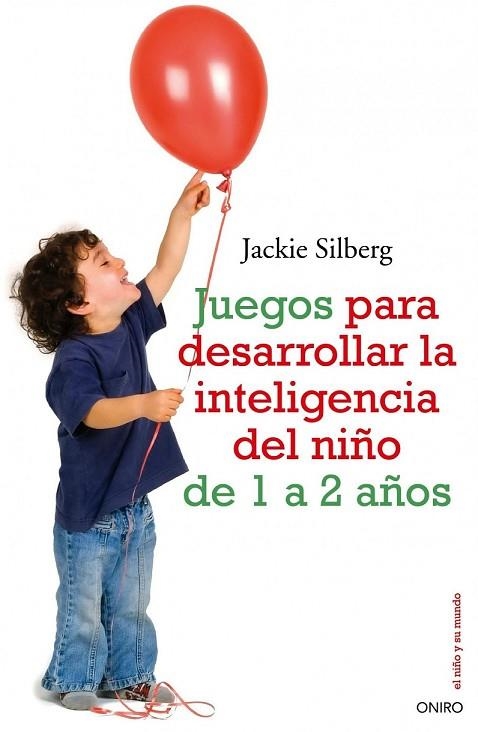 JUEGOS PARA DESARROLLAR LA INTELIGENCIA DEL NIÑO 1 A 2 AÑOS | 9788497545211 | SILBERG, JACKIE | Llibreria L'Odissea - Libreria Online de Vilafranca del Penedès - Comprar libros