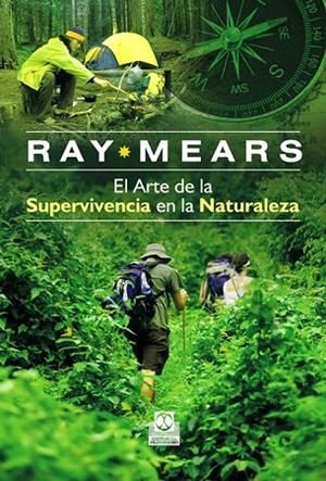 EL ARTE DE LA SUPERVIVENCIA EN LA NATURALEZA | 9788499100708 | MEARS, RAY | Llibreria Online de Vilafranca del Penedès | Comprar llibres en català