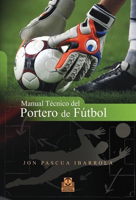 MANUAL TECNICO DEL PORTERO DE FUTBOL | 9788499100753 | PASCUA IBARROLA, JON | Llibreria Online de Vilafranca del Penedès | Comprar llibres en català
