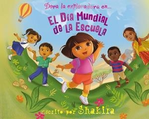 DORA LA EXPLORADORA EN EL DIA MUNDIAL DE LA ESCUELA | 9788448832605 | SHAKIRA | Llibreria L'Odissea - Libreria Online de Vilafranca del Penedès - Comprar libros