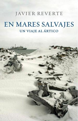 EN MARES SALVAJES UN VIAJE AL ARTICO | 9788401347542 | REVERTE, JAVIER | Llibreria L'Odissea - Libreria Online de Vilafranca del Penedès - Comprar libros