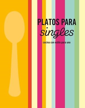 PLATOS PARA SINGLES COCINA CON ESTILO PARA UNO | 9788425345920 | AA.VV | Llibreria L'Odissea - Libreria Online de Vilafranca del Penedès - Comprar libros