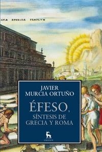 EFESO SINTESIS DE GRECIA Y ROMA | 9788424923402 | MURCIA ORTUÑO, JAVIER | Llibreria Online de Vilafranca del Penedès | Comprar llibres en català