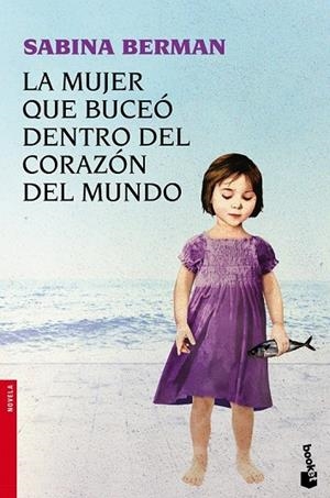 LA MUJER QUE BUCEO DENTRO DEL CORAZON DEL MUNDO | 9788423344482 | BERMAN, SABINA | Llibreria L'Odissea - Libreria Online de Vilafranca del Penedès - Comprar libros