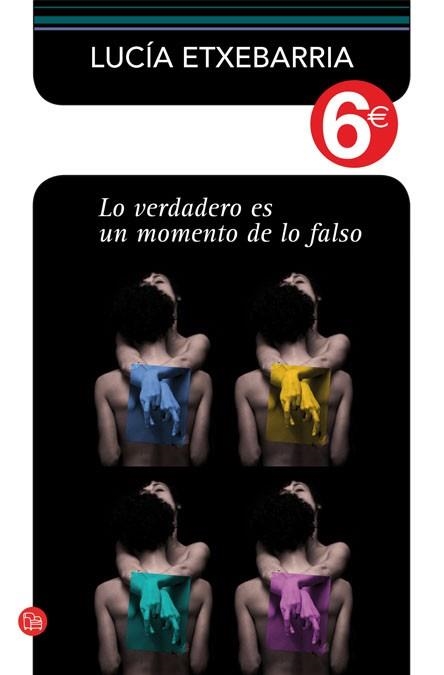 LO VERDADERO ES UN MOMENTO DE LO FALSO | 9788466325417 | ETXEBARRIA, LUCIA | Llibreria Online de Vilafranca del Penedès | Comprar llibres en català