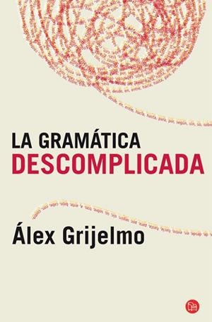 LA GRAMATICA DESCOMPLICADA | 9788466325516 | ALEX GRIJELMO | Llibreria Online de Vilafranca del Penedès | Comprar llibres en català