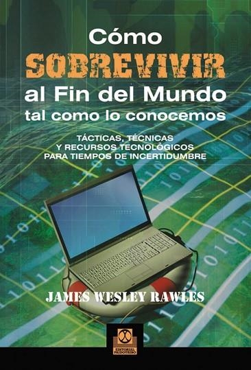 COMO SOBREVIVIR AL FIN DEL MUNDO TAL COMO LO CONOCEMOS | 9788499100968 | JAMES WESLEY, RAWLES | Llibreria L'Odissea - Libreria Online de Vilafranca del Penedès - Comprar libros