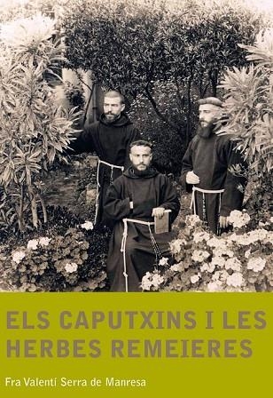 ELS CAPUTXINS I LES HERBES REMEIERES | 9788499790701 | SERRA DE MANRESA, FRA VALENTI | Llibreria L'Odissea - Libreria Online de Vilafranca del Penedès - Comprar libros