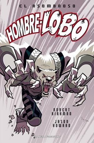 EL ASOMBROSO HOMBRE LOBO | 9788467465266 | JASON HOWARD/ROBERT KIRKMAN | Llibreria L'Odissea - Libreria Online de Vilafranca del Penedès - Comprar libros