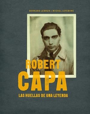 LAS HUELLAS DE UNA LEYENDA | 9788497857772 | CAPA, ROBERT | Llibreria L'Odissea - Libreria Online de Vilafranca del Penedès - Comprar libros