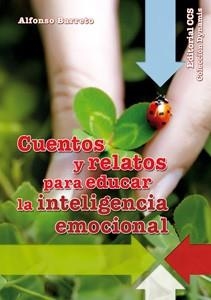 CUENTOS Y RELATOS PARA EDUCAR LA INTELIGENCIA EMOCIONAL | 9788498427585 | BARRETO, ALFONSO | Llibreria L'Odissea - Libreria Online de Vilafranca del Penedès - Comprar libros