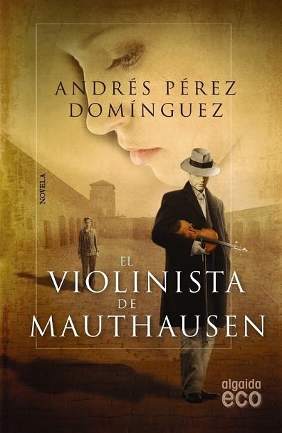 EL VIOLINISTA DE MAUTHAUSEN | 9788498777048 | PEREZ DOMINGUEZ, ANDRES | Llibreria L'Odissea - Libreria Online de Vilafranca del Penedès - Comprar libros
