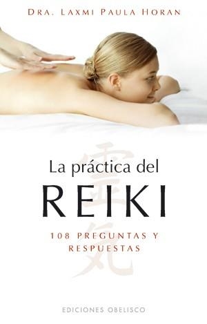LA PRACTICA DEL REIKI: 108 PREGUNTAS Y RESPUESTAS | 9788497775212 | PAULA, LAXMI | Llibreria Online de Vilafranca del Penedès | Comprar llibres en català